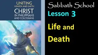 Uniting Heaven and Earth Sabbath School Lesson 3: Life and Death