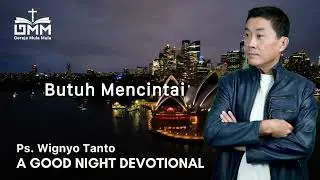 a Good Night Devotional | Butuh Mencintai | Ps. Wignyo Tanto