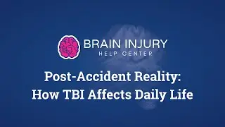 Post-Accident Reality: How TBI Affects Daily Life