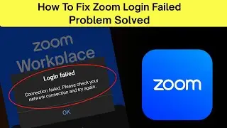 Fix Zoom App Login Failed Error Connection Failed Check Your Internet Connection And Try Again