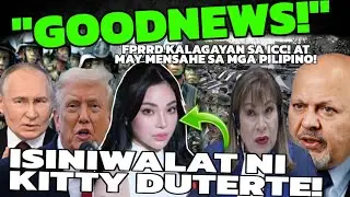 FPRRD KALAGAYAN SA ICC! GOODNEWS MAY MATINDING MENSAHE SA BOUNG PILIPINO! KITTY DUTERTE ISINIWALAT!