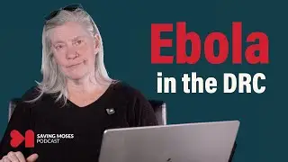 Inside the Ebola Crisis: How It&rsquo;s Impacting Babies in the DRC | Saving Moses Ep. 11