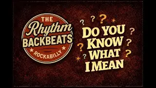 The Rhythm Backbeats   Do You Know What I Mean