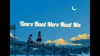 Lofi song Timro Haat Mero Haatu Ma 