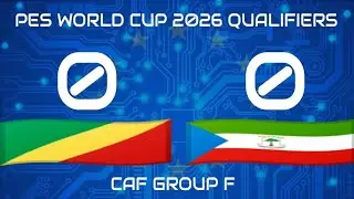 CONGO VS EQUATORIAL GUINEA | PES WORLD CUP 2026 QUALIFIERS | PES 2021