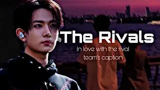 The Rivals— In love with the rival team's captain | HEESEUNG FF| [2/3]