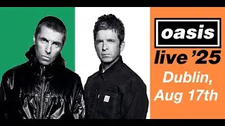 Oasis Dublin 17 08 25 (Night 2) full concert