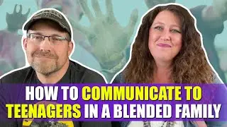 How to Communicate to Teenagers in a Blended Family