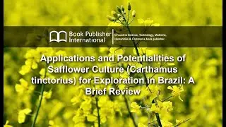 Applications and Potentialities of Safflower Culture (Carthamus tinctorius) for Exploration