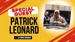 Patrick Leonard joins the show to talk about the Venetian FT! The LA Poker Roundup Ep 90!