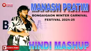 Manash Pratim || Hindi Mashup || Bongaigaon Winter Carnival Festival 2924-25 ||