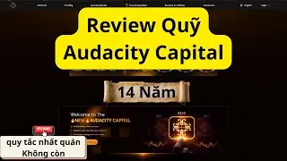 Review Quỹ Audacity Capital - Quỹ hoạt động lâu nhất