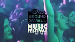 GroundSwell Music Festival - 2017 Highlights