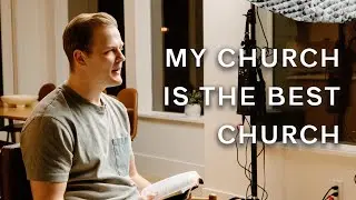 The Local Church - My Church Is The Best Church