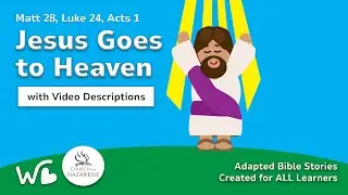 Video Descriptions - Special Education Adapted Bible Story - Jesus Goes to Heaven - Wonderful Works