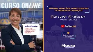 REFORMA TRIBUTÁRIA SOBRE CONSUMO E AS REGRAS DE TRANSIÇÃO (27 e 28/01/2026)