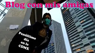 En Santa Fe con mis amigas| Pen&uacute;ltimo Blog en la CDMX 😶