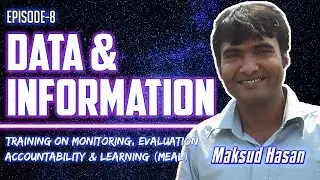 Data & Information Monitoring & Evaluation Maksud Hasan Versatile Forum EPISODE 8