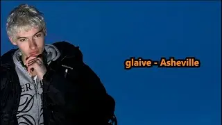 glaive- Asheville (Lyrics) {HeyLyrics}