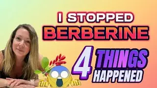 I STOPPED taking Berberine and this HAPPENED!!!