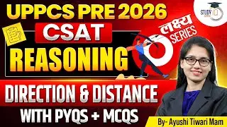 UPPCS PRE 2026 | CSAT | Reasoning (Direction & Distance) With PYQs + MCQ's | Ayushi Ma'am | StudyIQ