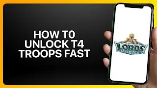Как быстро открыть войска T4 в Lords Mobile 2025! Обучающее видео