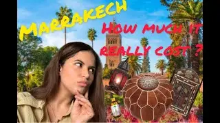 MARRAKECH :  HOW MUCH IT REALLY COST ?  | MOROCCO Travel Guide 2020
