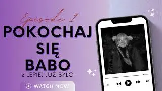 🎙 ODCINEK 2: „Pokochaj siebie, babo” | Podcast „Lepiej Już Było” 🎙