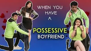 WHEN YOU HAVE A POSSESSIVE BOYFRIEND || Sibbu Giri