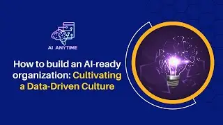 How to build an AI-ready organization: Cultivating a Data-Driven Culture