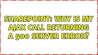 Sharepoint: Why is my Ajax call returning a 500 Server Error?