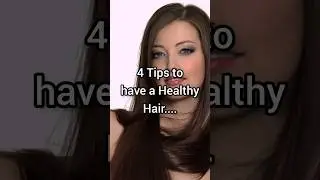 4 Tips to have a Healthy Hair #healthyfact #tipsforhealthyhair #healthyhair #glowingskin