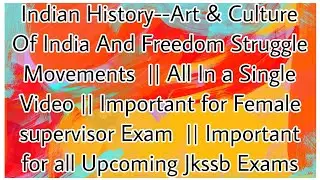 Indian History--Art & Culture and Freedom Struggle Movements  || Supervisor  || All Jkssb Exams