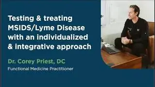 Testing & treating MSIDS/Lyme Disease with an individualized & integrative approach
