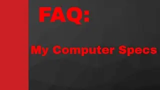 FAQ: Computer Specs