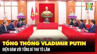 Tổng thống Vladimir Putin điện đàm với Tổng Bí thư Tô Lâm | Tin tức