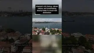 The Ultimate Istanbul Experience: History and Beauty