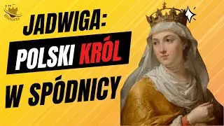 Kobieta Była KRÓLEM Polski? Jadwiga Andegaweńska