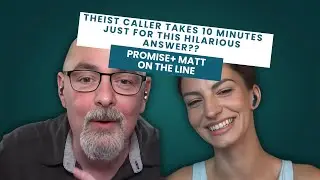 He Calls In To Prove God, We Get A Good Laugh Instead - with Promise Backlund and Matt Dillahunty