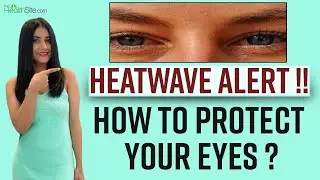 Summer Eye Care Tips | How To Protect Your Eyes In Heatwave | Eyes Care Tips In Summers