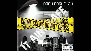 Baby Eagle-24- It Ain't Safe ( Official Audio)