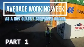 An Average working week of a HGV 1 Container driver   PT 1