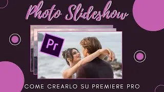 Come creare un Photo Slideshow in Premiere Pro - Tutorial