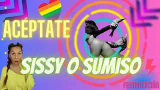 Aceptate sissy o sumiso ya toca
