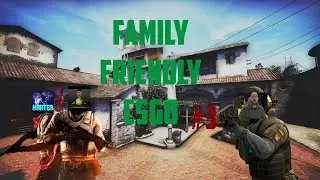 Family Friendly CS:GO #3