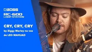 BOSS RC-600 - Cry, Cry, Cry com Leo Mahuad