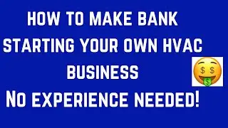 How To Start An HVAC Business With No Experience! Part 1