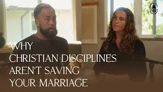 Why Christian Disciplines Aren’t Saving Your Marriage | S2E3