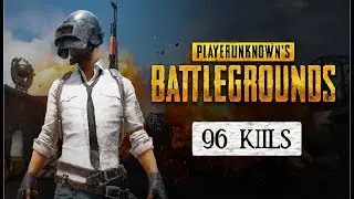 96 Kills on PUBG