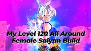 My Level 120 All Around Female Saiyan Build! (Eleanor) PVP | Dragon Ball Xenoverse 2